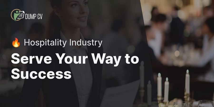 Serve Your Way to Success - 🔥 Hospitality Industry